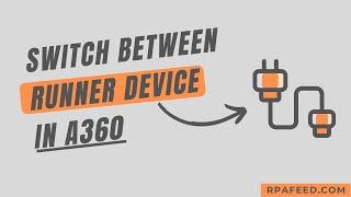 Switch Between Runner Device In A360 Without Un-Installing The Bot Agent