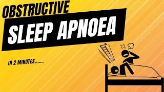 Obstructive Sleep Apnoea - in 2mins!