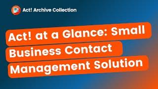 Act! at a Glance: Small Business Contact Management Solution