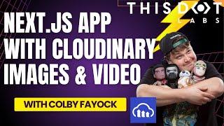 Supercharging your Next.js App with Cloudinary Images & Video ft. Colby Fayock