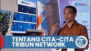 Tentang Cita-cita Tribun Network, Begini Kata CEO Dahlan Dahi