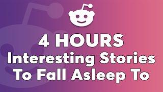 4 Hours Of Reddit Stories To Fall Asleep To - Chill And Relax Before Bed