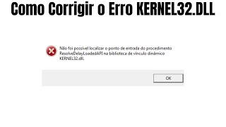 Como Corrigir Erro KERNEL32 DLL