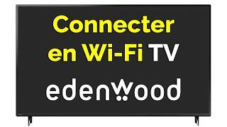 Comment connecter TV Edenwood en WiFi