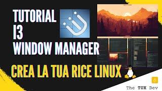 i3 Window Manager Tutorial - Crea la tua prima RICE Linux   Parte 1