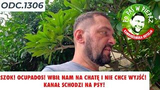 Szok! Ocupados! Wbił nam na chatę i nie chce wyjść! Kanał schodzi na psy! Odc.1306