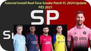 Real Face Smoke Patch FL 2024 PES 2021 Update Terbaru Worth It??? Cara Install/Pasang dan Review