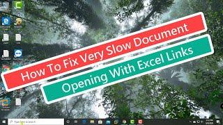 How To Fix Very Slow Document Opening with Excel Links [Tutorial]