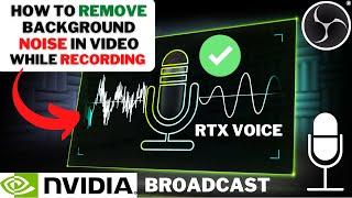 How To REMOVE BACKGROUND NOISE In Video | Best Background NOISE REMOVAL NVIDIA BROADCAST & RTX VOICE