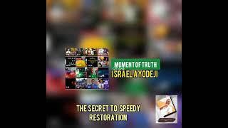 The Secret to Speedy Restoration.... Israel Ayodeji