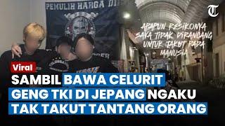 NGAKU TAK TAKUT MATI! Aksi Nekat Geng TKI di Jepang Malah Pamer Celurit dan Ancam Lakukan Kekerasan