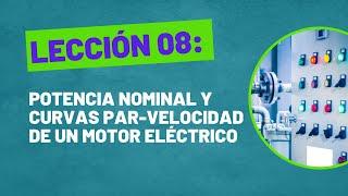 Lección 08: Potencia Nominal y Curvas Par-Velocidad de un Motor Eléctrico