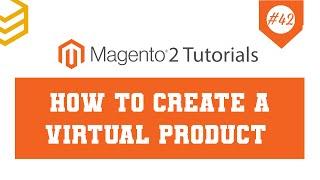 Magento 2 Tutorials - Lesson #42: How To Create A Virtual Product