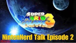 What If Nintendo Makes Super Mario Galaxy 3 For Nintendo Switch 2? - NintenNerd Talk Episode 2