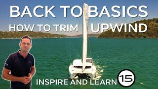 How to effectively trim your sails upwind | INSPIRE & LEARN BASICS