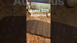 AQUARIUS ️ URGENT SOS MESSAGE What you need to know ||