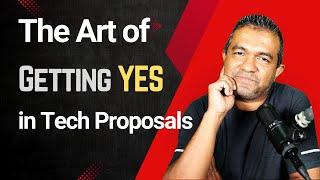 The Art of Getting 'Yes' and Accepting 'No' in Tech Proposals