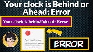 Your Clock Is Behind / Your Clock Is Ahead  Error  | How to Fix ️