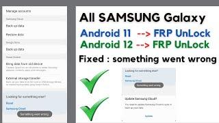 FRP - All SAMSUNG Galaxy Devices Android 11/12 - Fixed : something went wrong on Samsung Cloud
