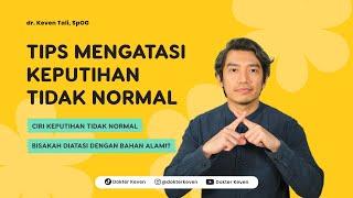 Tips Mengatasi Keputihan Tidak Normal