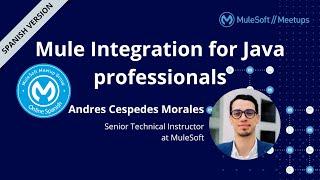 [Spanish Version] Mule Integration for Java professionals - Online Spanish MuleSoft Meetup #4