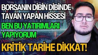 BORSANIN DİBİN DİBİNDE TAVAN YAPAN HİSSESİ | BEN BU YATIRIMI YAPIYORUM | KRİTİK TARİHE DİKKAT!