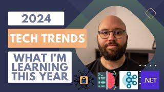 2024 Tech Trends : What I'm Learning This Year