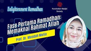 Fase Pertama Ramadhan: Memaknai Rahmat Allah [Prof. Dr. Musdah Mulia]