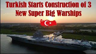 Turkish Navy Begins Construction of 3 New Giant Warships