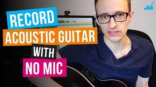 How To Record Acoustic Guitar Without a Mic (3 Simple Steps)