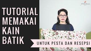 TUTORIAL MEMAKAI KAIN BATIK UNTUK RESEPSI & KE PESTA