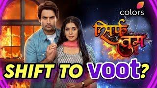 Sirf Tum to SHIFT TO VOOT? | OFF-AIR on Colors TV Date | Vivian Dsena, Eisha Singh | OTT