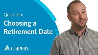 CalPERS Quick Tip | Choosing a Retirement Date