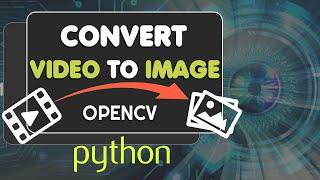 How to extract FRAME from VIDEO & SAVE by Opencv python  | Convert video to images