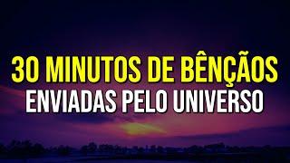 30 MINUTOS OUVINDO PODEROSAS AFIRMAÇÕES QUE FAZEM O UNIVERSO ABENÇOAR | ESCUTE SEMPRE QUE PUDER