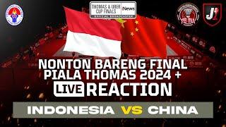 CHINA VS INDONESIA - FINAL PIALA THOMAS 2024 - LIVE REACTION