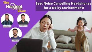 Best Noise Cancelling Headphones for Calls in a Noisy Environment!