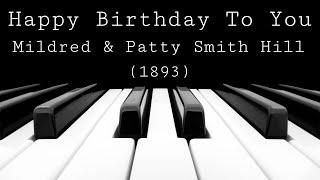 Happy Birthday To You - Mildred & Patty Smith Hill (1893)