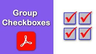 How to group checkboxes in fillable pdf form using Adobe Acrobat Pro DC