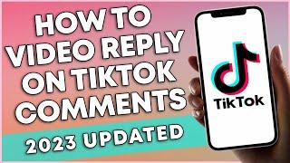 How To Video Reply On Tiktok Comments (2023)