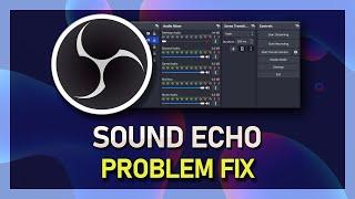 How To Quickly Fix Sound Echo in OBS Studio