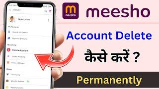 Meesho Account Ko Permanently Delete Kaise Kare | How to Delete Meesho Account Permanently.