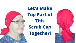 Scrub Cap Top with a Ponytail Pouch - Sewing Video Lesson @ScrubCapsFromLarissaFontenot