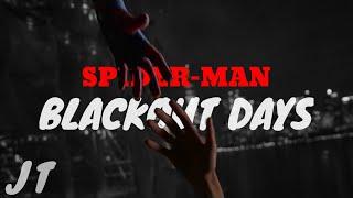 Spider-Man || Blackout Days