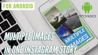 MULTIPLE PICTURES IN ONE INSTAGRAM STORY FOR ANDROID