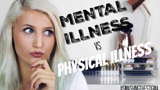 MENTAL ILLNES V PHYSICAL ILLNESS