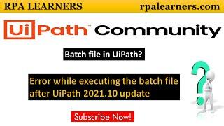 Error while executing the batch file after 2021.10 update in UiPath |Batch File in UiPath | RPA