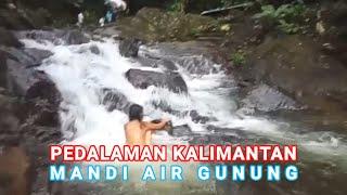 Suku Dayak Pedalaman KalimantanMandi Air Gunung