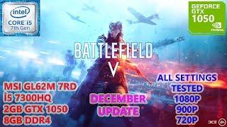 Battlefield V (MP) i5 7300HQ GTX 1050 8GB RAM (All Settings Tested)