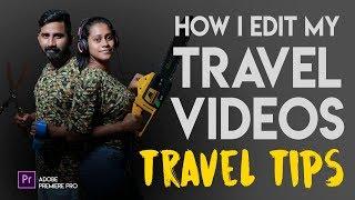How I Edit My Travel Videos | Premiere Pro | Travel Tips